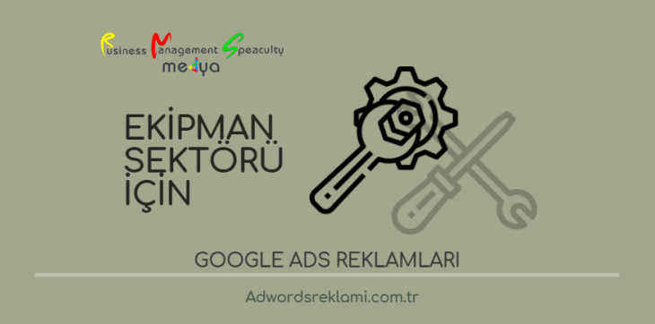 Ekipman Sektör Google Ads Reklamları