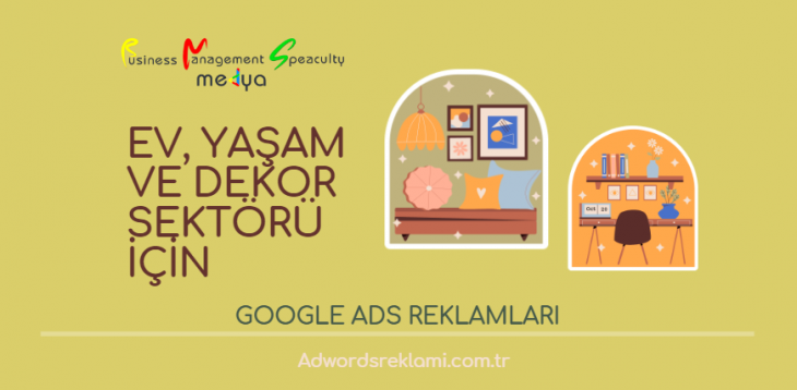 Ev-Yaşam-Dekor Sektör Google Ads Reklamları