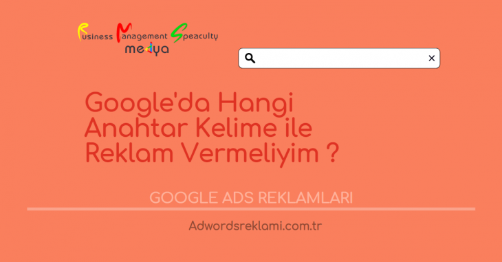 Google da Hangi Anahtar Kelime ile Reklam Vermeliyim?