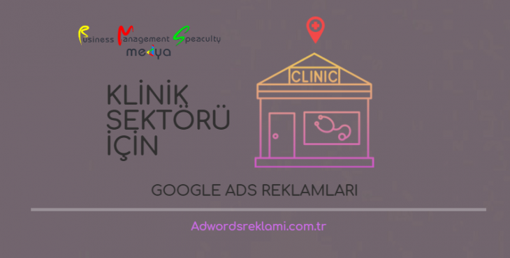 Klinik Sektörü İçin Google Ads Reklamları