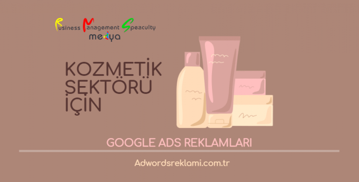 Kozmetik Sektör Google Ads Reklamları