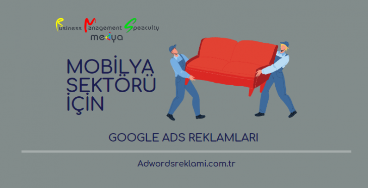 Mobilya Sektörü için Google Ads Reklamları