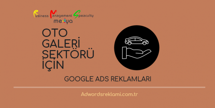 Oto Galeri Sektörü İçin Google Ads Reklamları